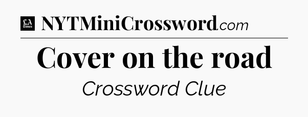 Cover on the road - LA Times Crossword