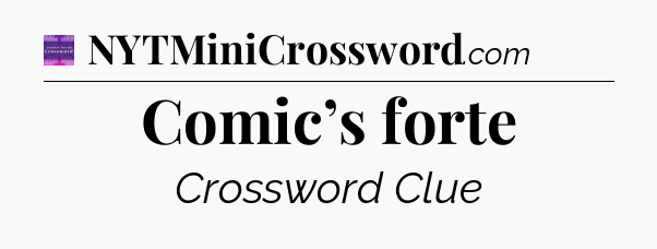 Comic’s forte - Thomas Joseph Crossword
