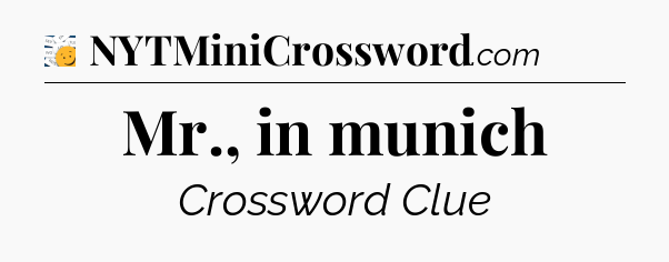 Mr., in munich - 7 Little Words