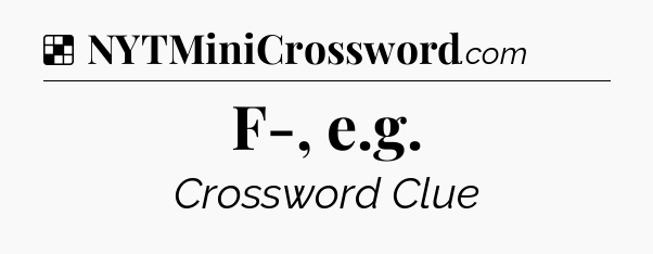 Solution: F-, e.g - NYT Crossword