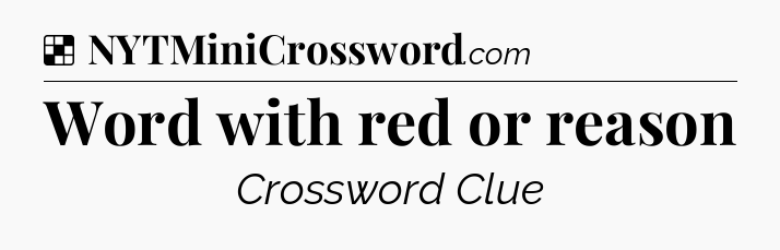 Solution: Word with red or reason - NYT Crossword