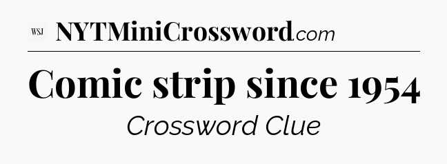 Comic strip since 1954 - WSJ Crossword