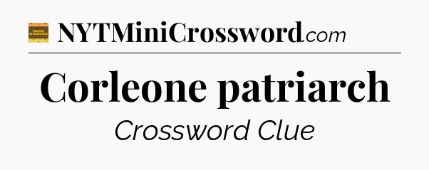 Corleone patriarch crossword clue Eugene Sheffer