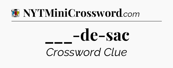 ___-de-sac Crossword Clue