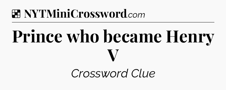 Solution: Prince who became Henry V - NYT Crossword