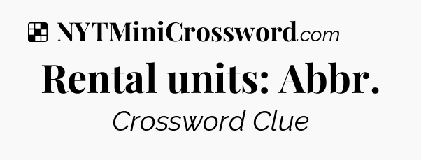 Solution: Rental units: Abbr - NYT Crossword