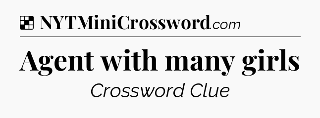Solution: Agent with many girls - NYT Crossword