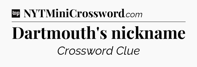 Dartmouth's nickname Crossword Clue