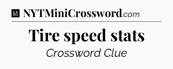 Tire speed stats - LA Times Crossword