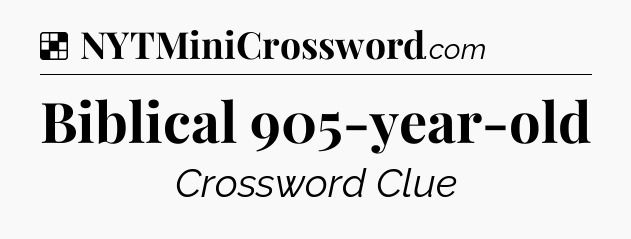 Solution: Biblical 905-year-old - NYT Crossword