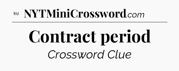 Contract period - WSJ Crossword