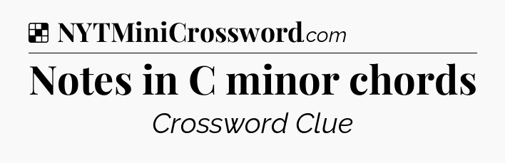 Solution: Notes in C minor chords - NYT Crossword