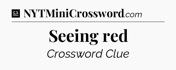 Seeing red - LA Times Crossword