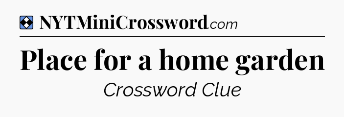 Solution: Place for a home garden - NYT Mini Crossword