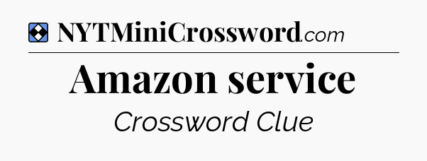 Solution: Amazon service - NYT Mini Crossword