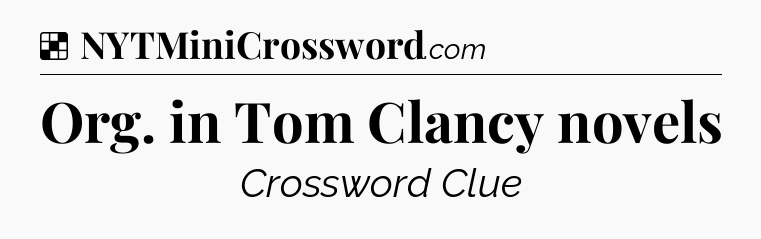 Solution: Org. in Tom Clancy novels - NYT Crossword