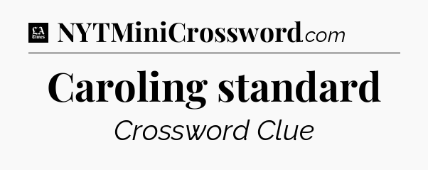 Caroling standard - LA Times Crossword