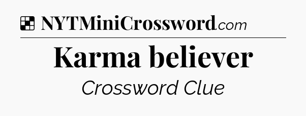 Solution: Karma believer - NYT Crossword