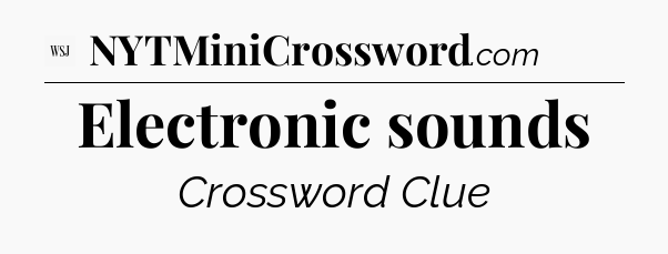 Electronic sounds - WSJ Crossword