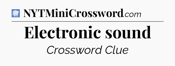 Electronic sound Puzzle Page Crossword Clue