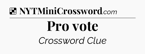 Solution: Pro vote - NYT Crossword