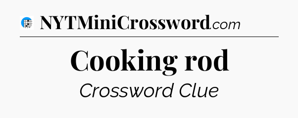 Cooking rod Crossword Clue