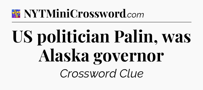 US politician Palin, was Alaska governor Codycross