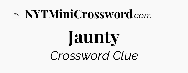 Jaunty - WSJ Crossword