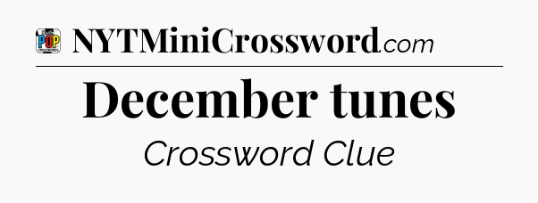 December tunes Crossword Clue