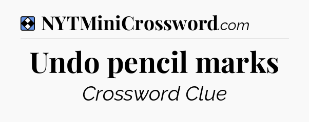 Solution: Undo pencil marks - NYT Mini Crossword