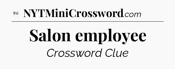 Salon employee - WSJ Crossword