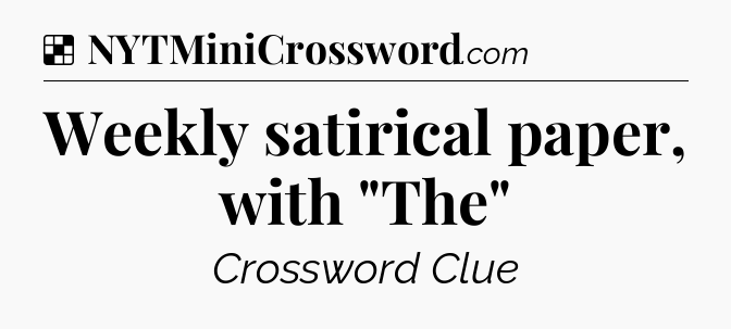 Solution: Weekly satirical paper, with 