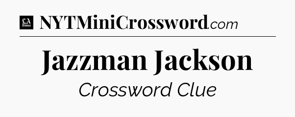 Jazzman Jackson - LA Times Crossword
