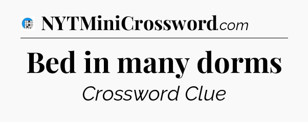 Bed in many dorms Crossword Clue