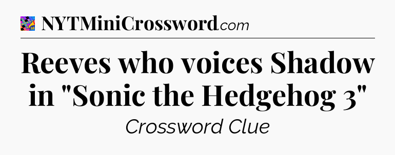 Reeves who voices Shadow in 