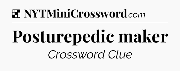 Solution: Posturepedic maker - NYT Crossword