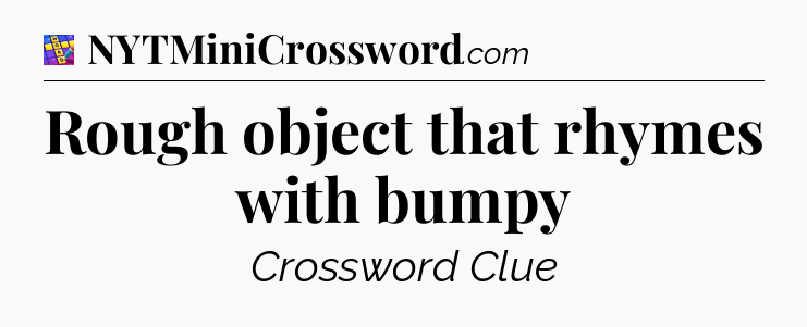Rough object that rhymes with bumpy Codycross