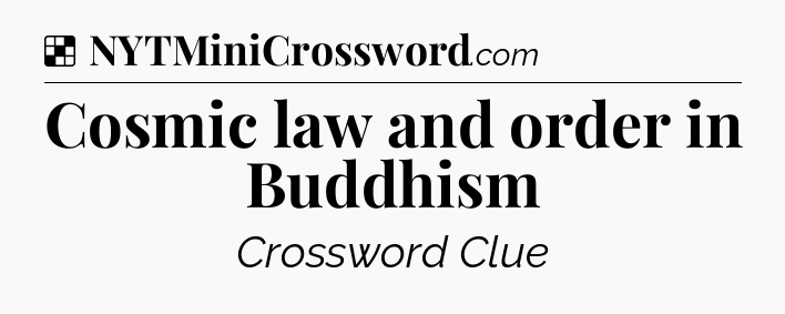Solution: Cosmic law and order in Buddhism - NYT Crossword