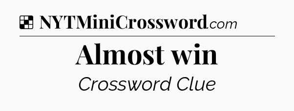 Solution: Almost win - NYT Crossword