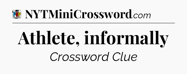 Athlete, informally Crossword Clue