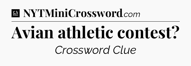 Avian athletic contest - LA Times Crossword