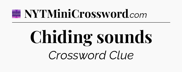 Chiding sounds - Thomas Joseph Crossword