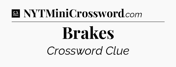 Brakes - LA Times Crossword