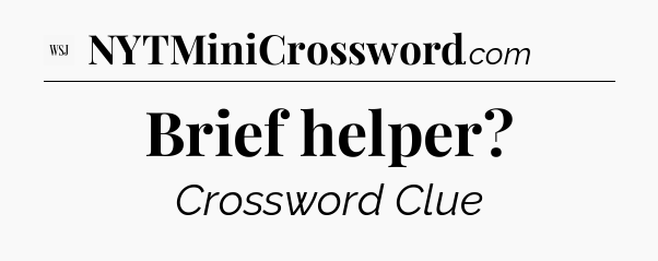 Brief helper - WSJ Crossword
