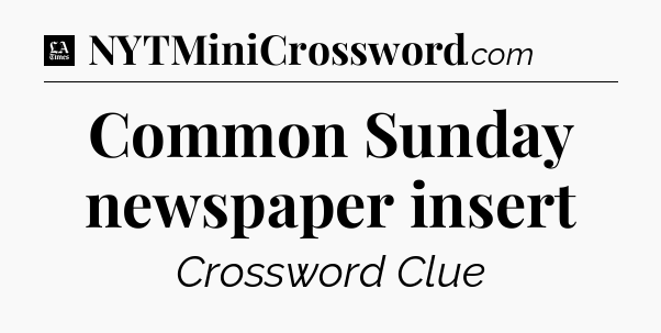 Common Sunday newspaper insert - LA Times Crossword