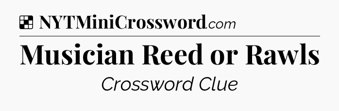 Solution: Musician Reed or Rawls - NYT Crossword