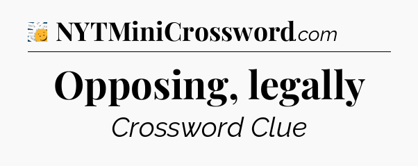Opposing, legally - 7 Little Words