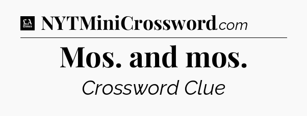 Mos. and mos - LA Times Crossword