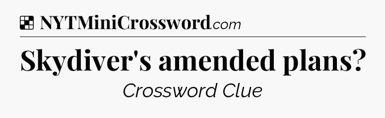 Solution: Skydiver's amended plans - NYT Crossword
