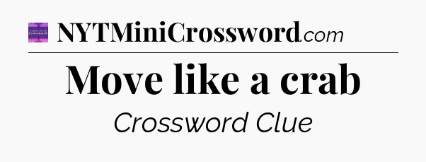 Move like a crab - Thomas Joseph Crossword